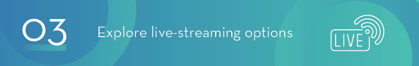 3. Explore your live-streaming options.